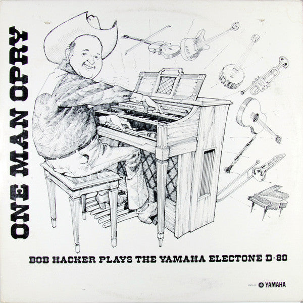 "One Man Opry" Bob Hacker Plays The Yamaha Electone D-80 (VINYL) | Near Mint (NM) Excellent (EX) Get Cheap Vinyl