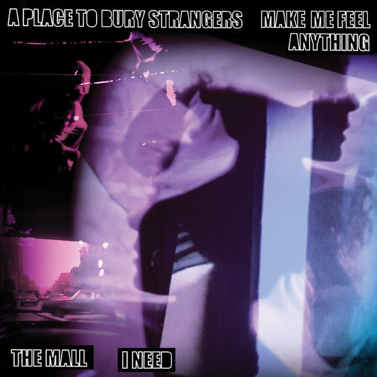 A Place To Bury Strangers “Make Me Feel Anything” / The Mall “I Need” *PRE-ORDER 7/11/25* Split VINYL 7" | Mint (M) Mint (M) Get Cheap Vinyl