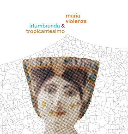 Maria Violenza & Irtumbranda & Tropicantesimo (VINYL) | Mint (M) Mint (M) Get Cheap Vinyl