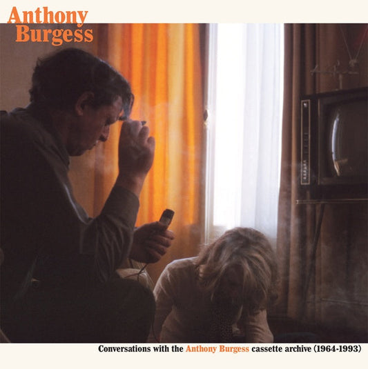 Conversations with the Anthony Burgess cassette archives (1964-1993) | Get Cheap Vinyl