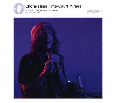Chora(s)san Time-Court Mirage: Live At The Grimm Museum Vol. 1 | Get Cheap Vinyl