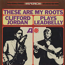 These Are My Roots: Clifford Jordan Plays Leadbelly | Get Cheap Vinyl