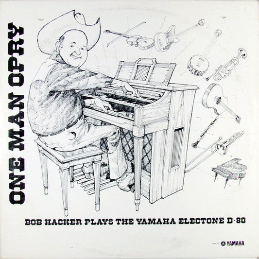 "One Man Opry" Bob Hacker Plays The Yamaha Electone D-80 (VINYL) | Near Mint (NM) Excellent (EX) Get Cheap Vinyl