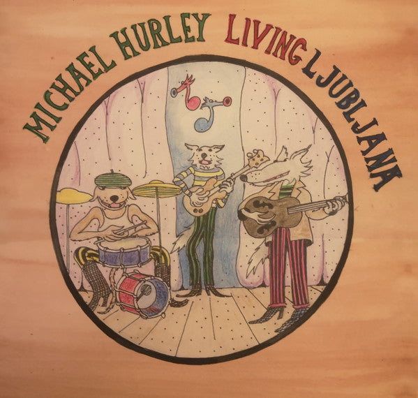Michael Hurley Living Ljubljana LP Mint (M) Mint (M) Get Cheap Vinyl