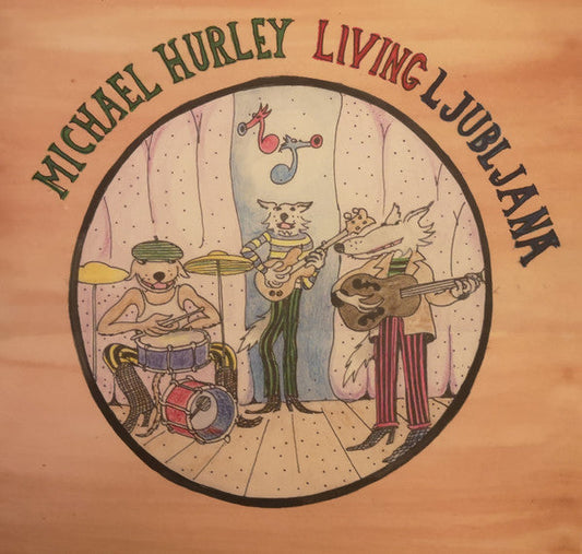 Michael Hurley Living Ljubljana LP Mint (M) Mint (M) Get Cheap Vinyl