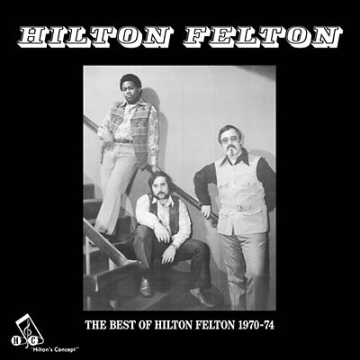 The Best Of Hilton Felton 1970-74 | Get Cheap Vinyl