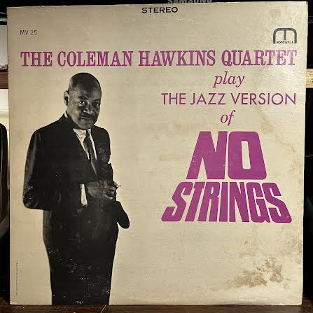 The Coleman Hawkins Quartet Play The Jazz Version Of No Strings (VINYL) | Very Good (VG) Very Good (VG) Get Cheap Vinyl