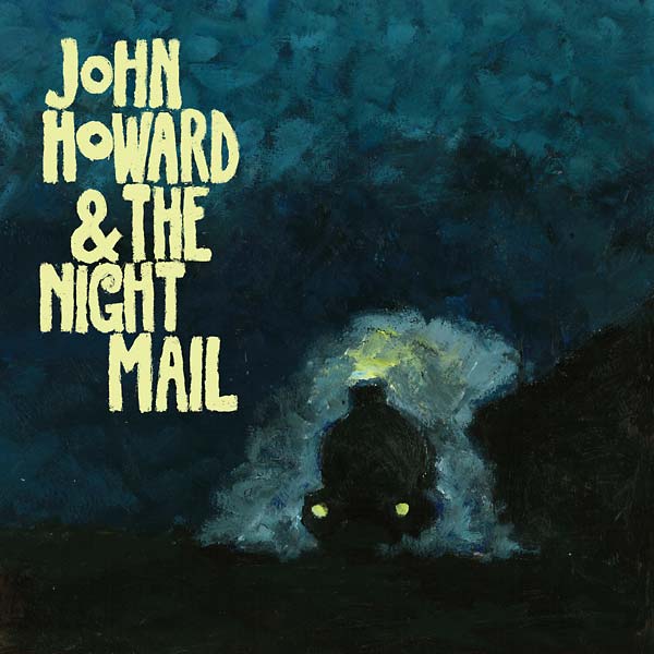 John Howard & The Night Mail | Get Cheap Vinyl