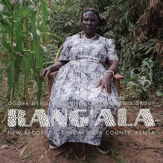 New Recordings from Siaya County, Kenya: Ogoya Nengo and the Dodo Women's Group | Get Cheap Vinyl