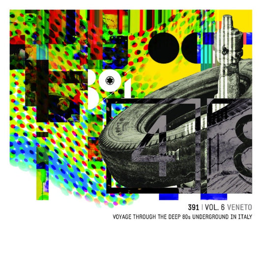 391 Vol. 6: Veneto Voyage Through The Deep 80s Underground In Italy | Get Cheap Vinyl