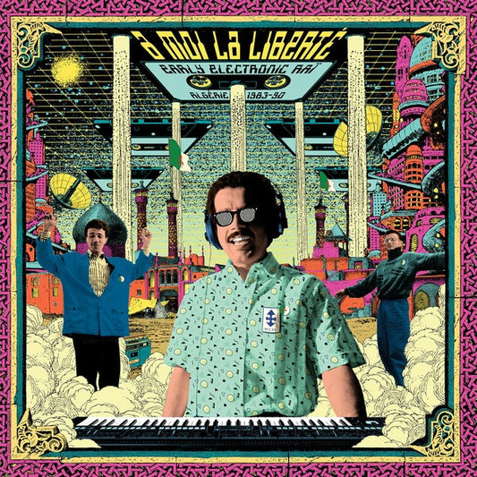 A Moi La Liberte: Early Electronic Rai - Algerie 1983-1990 | Get Cheap Vinyl