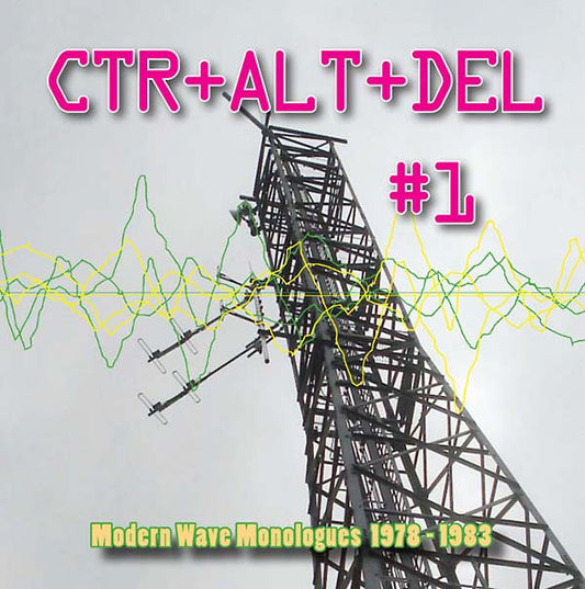 CTR+ALT+DEL #1: Modern Wave Monologues 1978-1983 | Get Cheap Vinyl