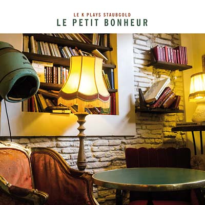 Le Petit Bonheur: Le K Plays Staubgold | Get Cheap Vinyl