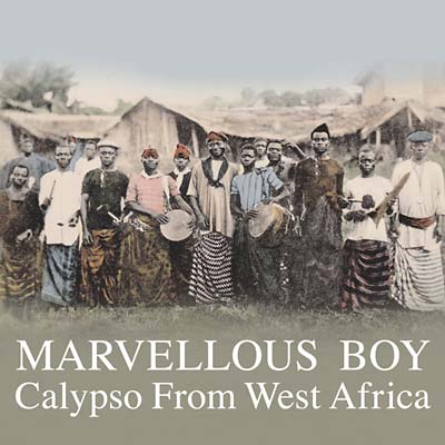 Marvellous Boy: Calypso From West Africa | Get Cheap Vinyl