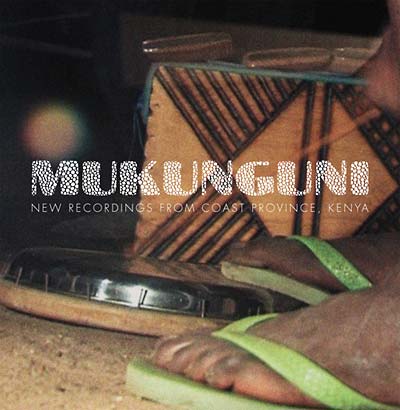 Mukunguni: New Recordings from Coast Province, Kenya | Get Cheap Vinyl