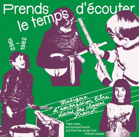 Prends le temps d'ecouter: Tape music, sound experiments and Free Folk Songs by Children from Freinet Classes 1962-1982 | Get Cheap Vinyl