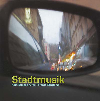 Stadtmusik: Köln -- Buenos Aires -- Toronto -- Stuttgart | Get Cheap Vinyl