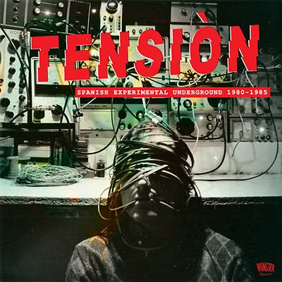 Tensiòn: Spanish Experimental Underground 1980-1985 | Get Cheap Vinyl