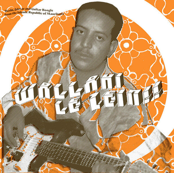 Wallahi Le Zein!! - Wezin, Jakwar And Guitar Boogie From The Islamic Republic Of Mauritania | Mint (M) Mint (M) Get Cheap Vinyl
