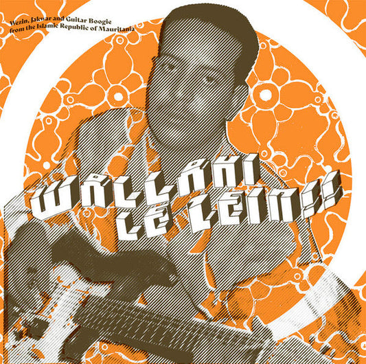 Wallahi Le Zein!! - Wezin, Jakwar And Guitar Boogie From The Islamic Republic Of Mauritania | Mint (M) Mint (M) Get Cheap Vinyl