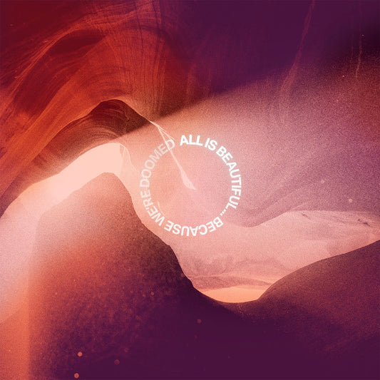 All Is Beautiful... Because We Are Doomed (Neon Pink/Purple Marbled Vinyl) | Get Cheap Vinyl