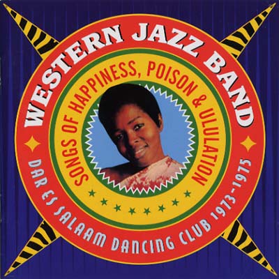 Songs of Happiness, Poison & Ululation - Dar Es Salaam Dancing Club 1973-1975 | Get Cheap Vinyl