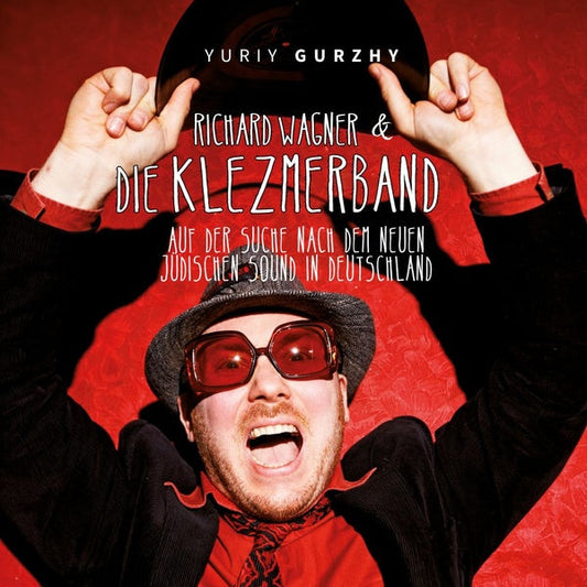Richard Wagner & Die Klezmerband: Auf Der Suche Nach Dem Neuen Judischen Sound In Deutschland | Get Cheap Vinyl
